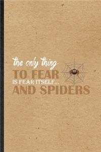 The Only Thing to Fear Is Fear Itself and Spiders