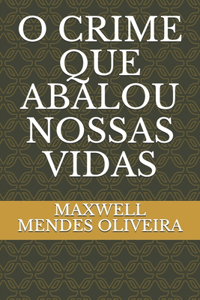 O Crime Que Abalou Nossas Vidas