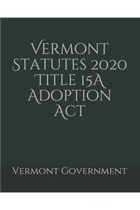 Vermont Statutes 2020 Title 15A Adoption Act