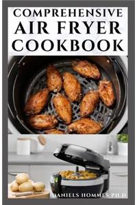 Comprehensive Air Fryer Cookbook