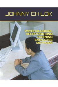 Psychological Selection and Training Employee Methods