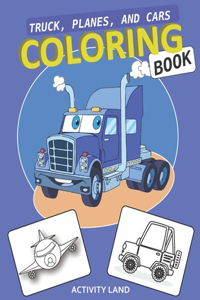 Truck, Planes, and Cars COLORING BOOK
