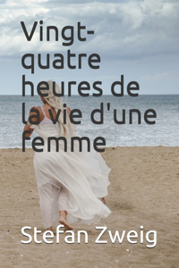 Vingt-quatre heures de la vie d'une femme - annoté