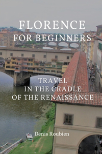 Florence for beginners. Travel in the cradle of the Renaissance