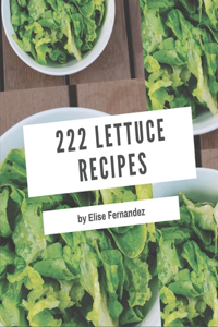 222 Lettuce Recipes