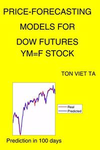 Price-Forecasting Models for Dow Futures YM=F Stock