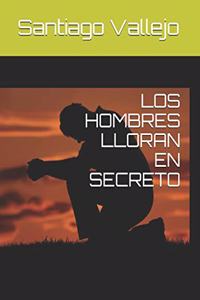 Los hombres lloran en secreto