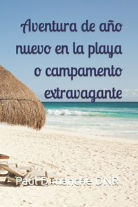 Aventura de año nuevo en la playa o campamento extravagante