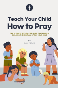 Teach Your Child How to Pray
