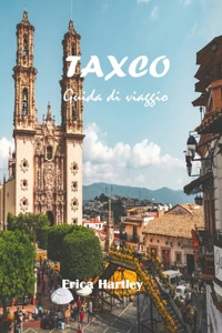 Taxco Guida di viaggio 2024 2025