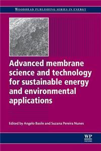 Advanced Membrane Science and Technology for Sustainable Energy and Environmental Applications