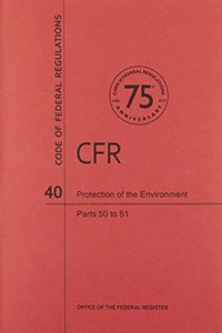 Code of Federal Regulations, Title 40, Protection of Environment, PT. 50-51, Revised as of July 1, 2013