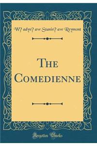 The Comedienne (Classic Reprint)