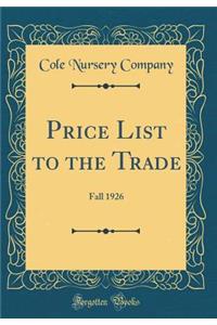 Price List to the Trade: Fall 1926 (Classic Reprint)