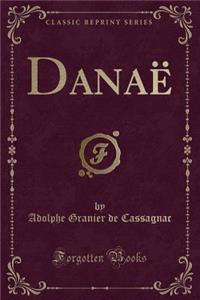 Danaë (Classic Reprint)