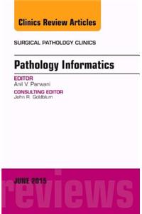 Pathology Informatics, an Issue of Surgical Pathology Clinics