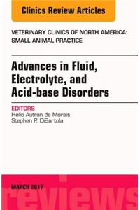 Advances in Fluid, Electrolyte, and Acid-Base Disorders, an Issue of Veterinary Clinics of North America: Small Animal Practice