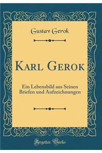 Karl Gerok: Ein Lebensbild Aus Seinen Briefen Und Aufzeichnungen (Classic Reprint)