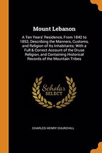 MOUNT LEBANON: A TEN YEARS' RESIDENCE, F
