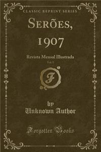 SerÃµes, 1907, Vol. 5: Revista Mensal Illustrada (Classic Reprint)