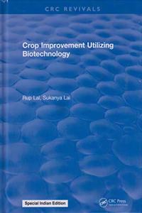 Crop Improvement Utilizing Biotechnology (Special Indian Edition/ Reprint Year- 2020)