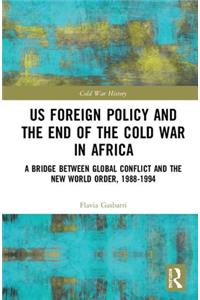 US Foreign Policy and the End of the Cold War in Africa