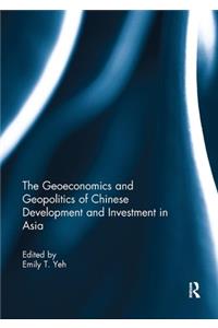 Geoeconomics and Geopolitics of Chinese Development and Investment in Asia