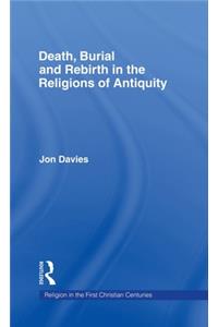 Death, Burial and Rebirth in the Religions of Antiquity