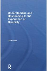 Understanding and Responding to the Experience of Disability