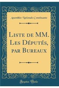 Liste de MM. Les Dï¿½putï¿½s, Par Bureaux (Classic Reprint)