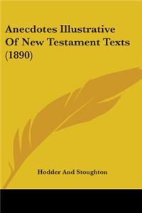Anecdotes Illustrative Of New Testament Texts (1890)