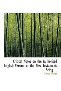 Critical Notes on the Authorised English Version of the New Testament