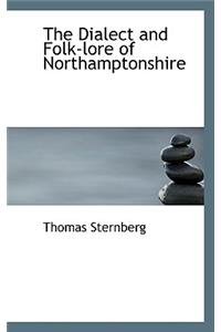 The Dialect and Folk-Lore of Northamptonshire