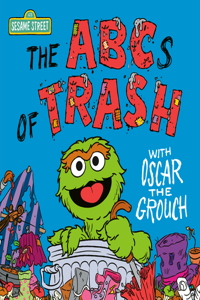 ABCs of Trash with Oscar the Grouch (Sesame Street)