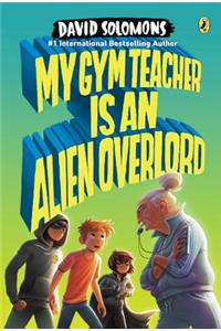 My Gym Teacher Is an Alien Overlord