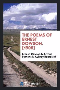 Poems of Ernest Dowson. [1905]