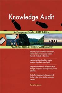 Knowledge Audit A Complete Guide - 2019 Edition