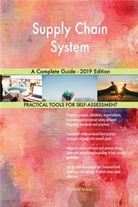 Supply Chain System A Complete Guide - 2019 Edition