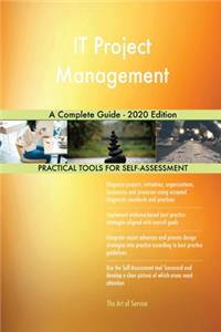 IT Project Management A Complete Guide - 2020 Edition