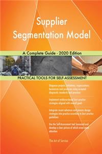 Supplier Segmentation Model A Complete Guide - 2020 Edition