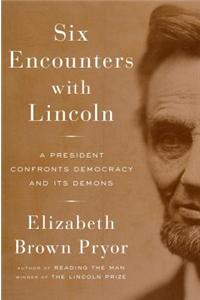 Six Encounters With Lincoln