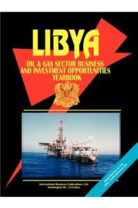 Libya Oil & Gas Sector Business & Investment Opportunities Yearbook