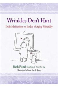 Wrinkles Don't Hurt