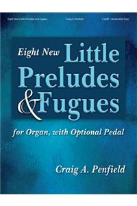Eight New Little Preludes and Fugues