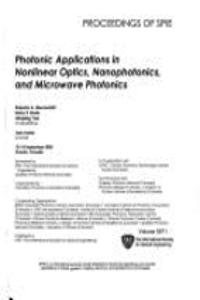 Photonic Applications in Nonlinear Optics, Nanophotonics, and Microwave Photonics