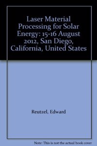 Laser Material Processing for Solar Energy