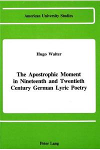 Apostrophic Moment in 19th and 20th Century German Lyric Poetry