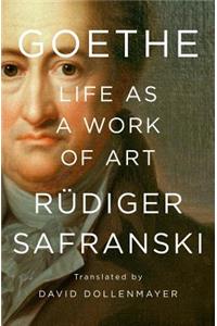Goethe: Life as a Work of Art