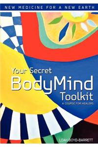 Your Secret BodyMind Toolkit