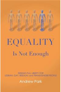 Equality Is Not Enough